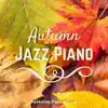 Relaxing Piano Crew - Autumn Jazz Piano